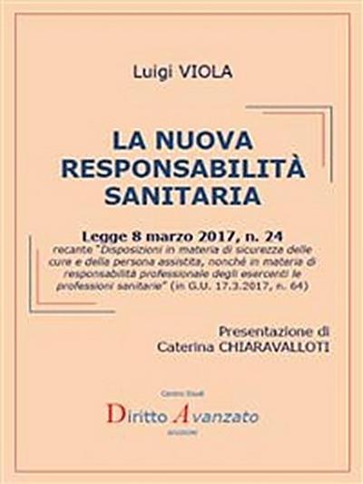 LA NUOVA RESPONSABILITA’ SANITARIA  (L. 8.3.2017, n. 24, Disposizioni in materia di sicurezza delle  cure e della persona assistita, nonché in materia di responsabilità professionale degli esercenti le professioni sanitarie, in G.U. 17.3.2017, n. 64)