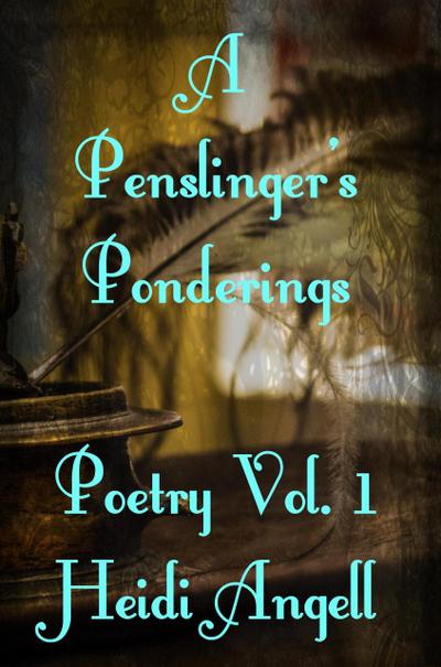 A Penslingler’s PonderingsVolume 1 (A Penslinger’s Ponderings, #1)