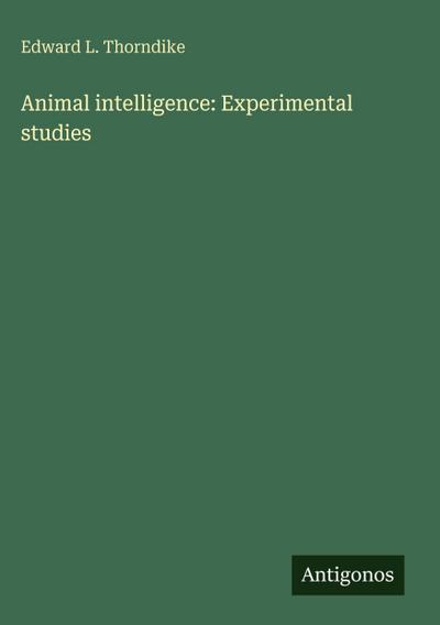 Animal intelligence: Experimental studies