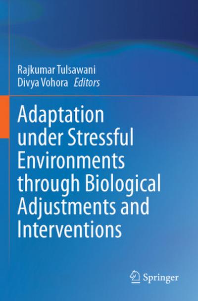 Adaptation Under Stressful Environments Through Biological Adjustments and Interventions