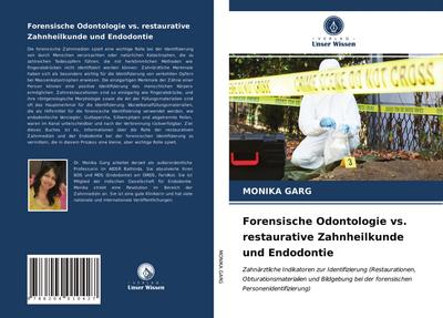 Forensische Odontologie vs. restaurative Zahnheilkunde und Endodontie