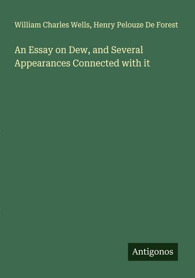 An Essay on Dew, and Several Appearances Connected with it