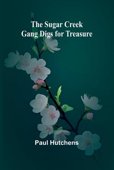 The Sugar Creek Gang Digs for Treasure