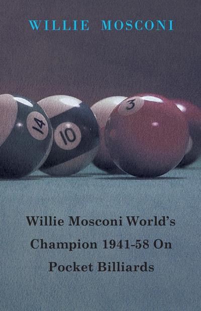 Willie Mosconi World’s Champion 1941-58 on Pocket Billiards