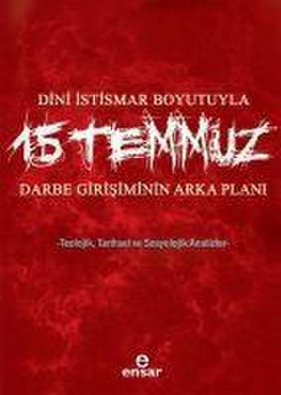 Dini Istismar Boyutuyla 15 Temmuz - Darbe Girisiminin Arka Plani