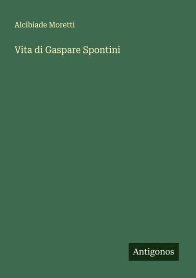 Vita di Gaspare Spontini