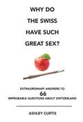Why do the Swiss have such great sex?