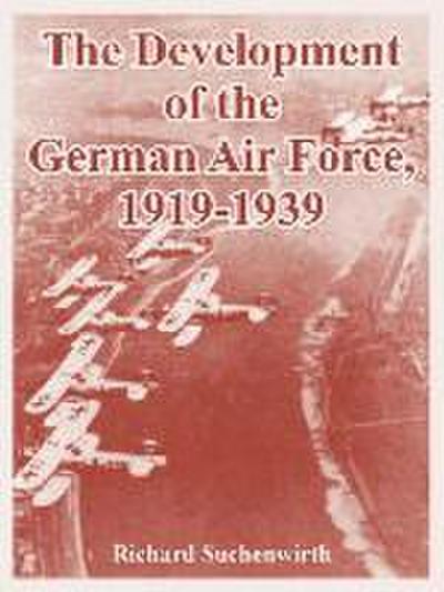 The Development of the German Air Force, 1919-1939