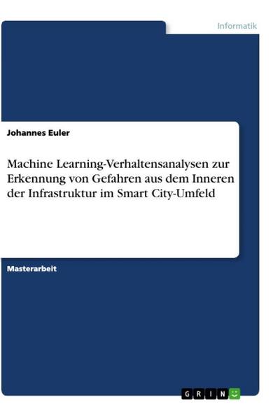 Machine Learning-Verhaltensanalysen zur Erkennung von Gefahren aus dem Inneren der Infrastruktur im Smart City-Umfeld