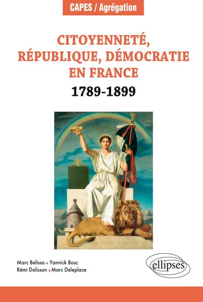 Citoyenneté, République, Démocratie en France. 1789-1899