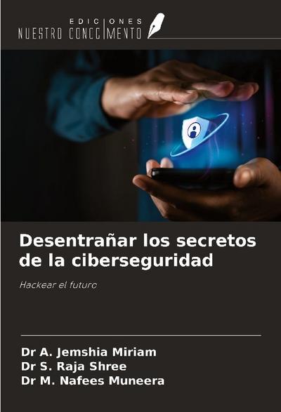 Desentrañar los secretos de la ciberseguridad