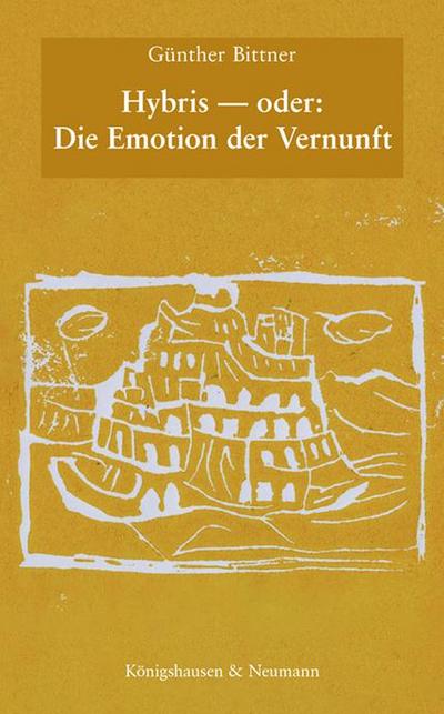 Hybris - oder: Die Emotion der Vernunft