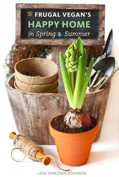 The Frugal Vegan’s Happy Home in Spring & Summer