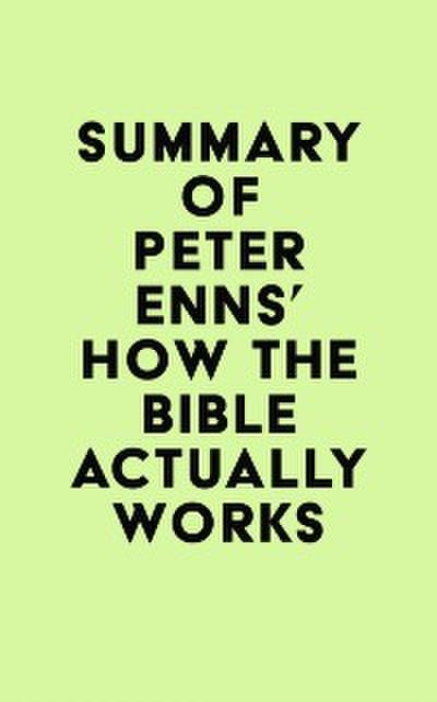 Summary of Peter Enns’s How the Bible Actually Works