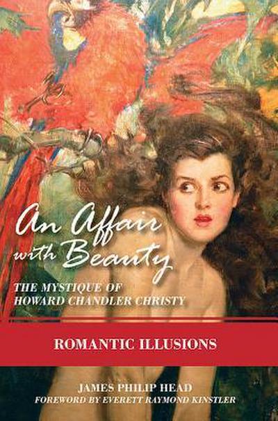 An Affair with Beauty: The Mystique of Howard Chandler Christy: Romantic Illusions