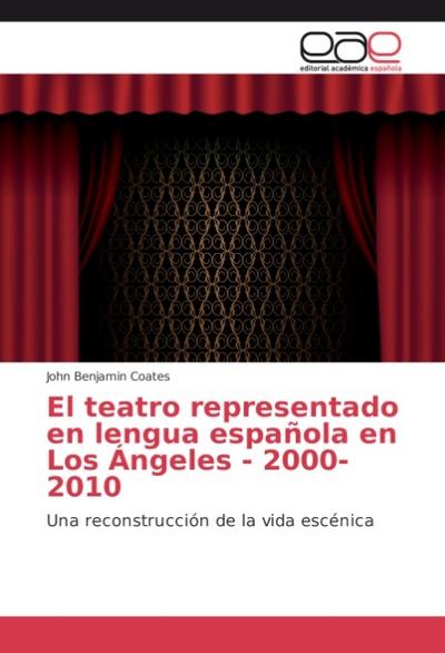 El teatro representado en lengua española en Los Ángeles - 2000-2010