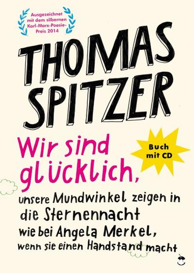 Wir sind glücklich, unsere Mundwinkel zeigen in die Sternennacht wie bei Angela Merkel, wenn sie einen Handstand macht, m. 1 Audio-CD