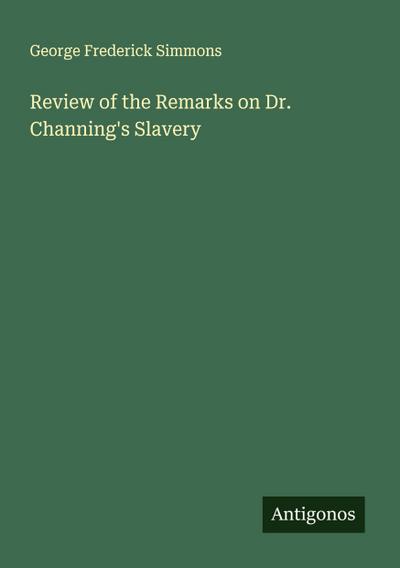 Review of the Remarks on Dr. Channing’s Slavery