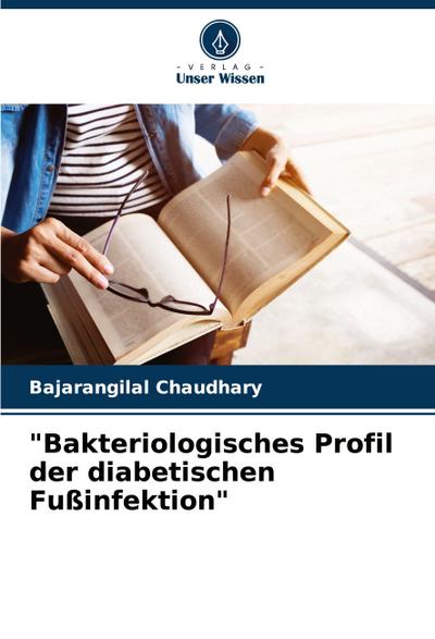 "Bakteriologisches Profil der diabetischen Fußinfektion"