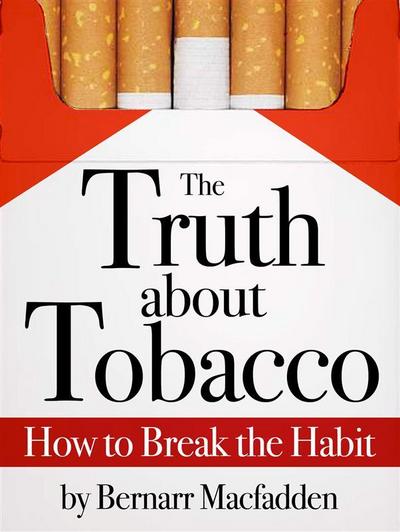 The Truth about Tobacco - How to break the habit