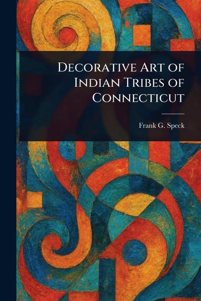 Decorative Art of Indian Tribes of Connecticut