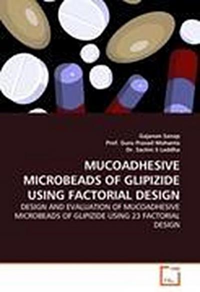 MUCOADHESIVE MICROBEADS OF GLIPIZIDE USING FACTORIAL DESIGN