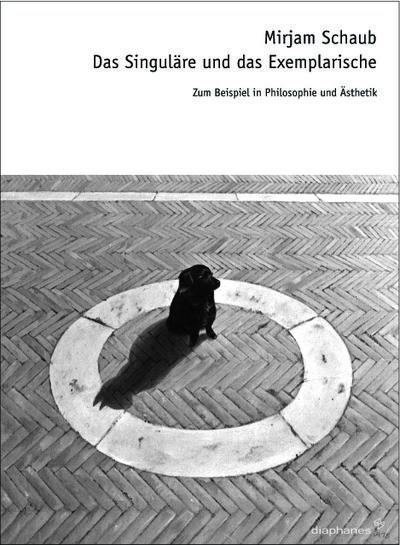 Das Singuläre und das Exemplarische