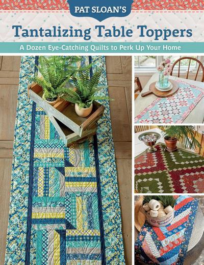 Pat Sloan’s Tantalizing Table Toppers