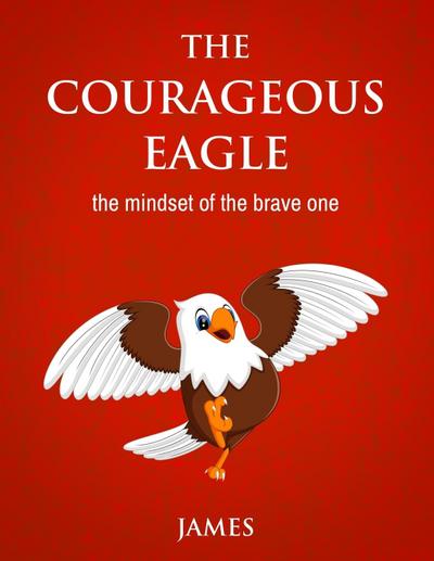 THE COURAGEOUS EAGLE