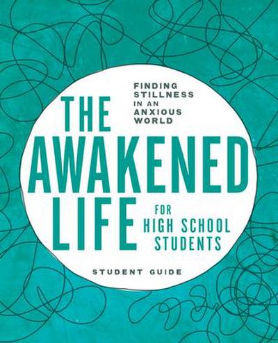 The Awakened Life for High School Students