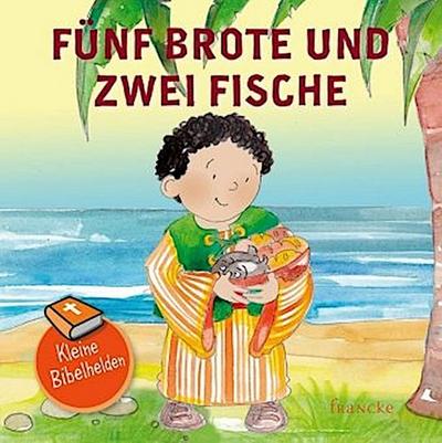 Kleine Bibelhelden - Fünf Brote und zwei Fische
