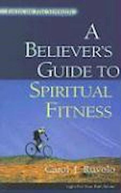 A Believer’s Guide to Spiritual Fitness: Focus on His Strength