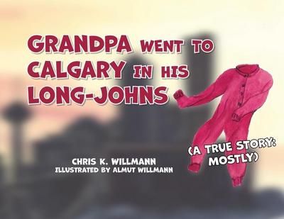 Grandpa Went to Calgary in His Long-Johns