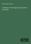Catalogue of the Sigma Alpha Epsilon fraternity