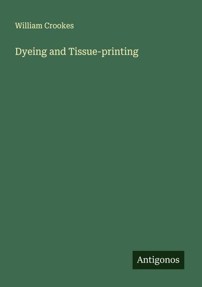 Dyeing and Tissue-printing