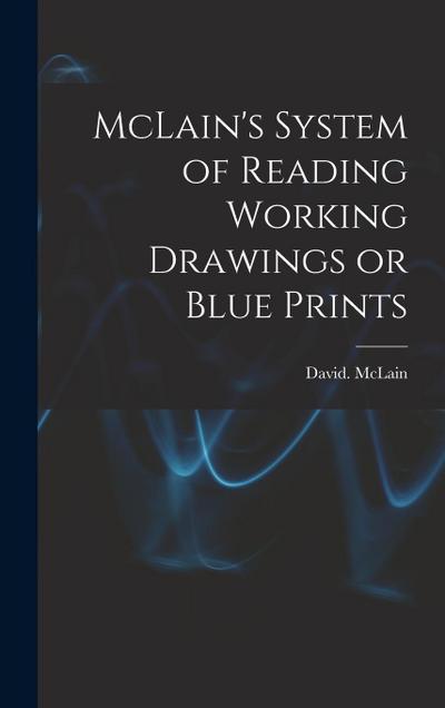McLain’s System of Reading Working Drawings or Blue Prints