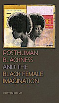 Posthuman Blackness and the Black Female Imagination