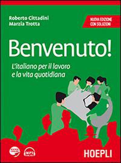 Benvenuto! L’italiano per il lavoro e la vita quotidiana