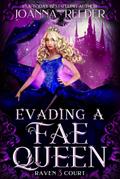 Evading a Fae Queen (Raven Court, #3)
