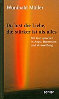 Du bist die Liebe, die stärker ist als alles