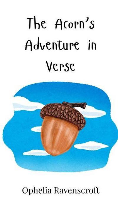 The Acorn’s Adventure in Verse