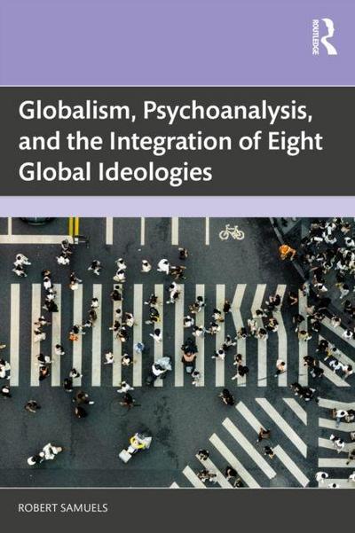 Globalism, Psychoanalysis, and the Integration of Eight Global Ideologies