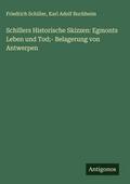 Schillers Historische Skizzen: Egmonts Leben und T