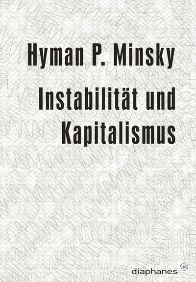 Minsky, H: Instabilität und Kapitalismus