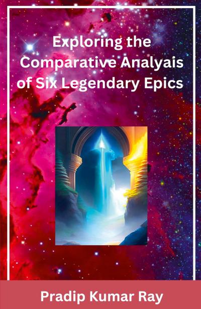 Ray, P: Exploring the Comparative Analyais of Six Legendary