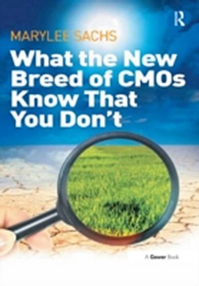 What the New Breed of CMOs Know That You Don’’t