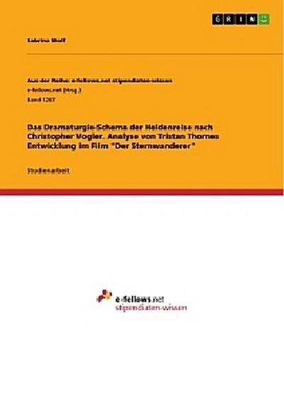 Das Dramaturgie-Schema der Heldenreise nach Christopher Vogler. Analyse von Tristan Thornes Entwicklung im Film "Der Sternwanderer"