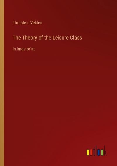 The Theory of the Leisure Class