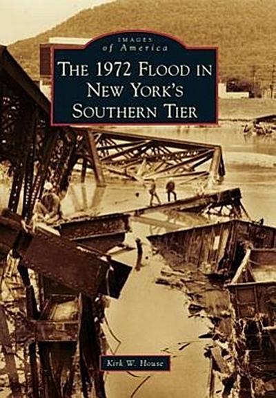 The 1972 Flood in New York’s Southern Tier
