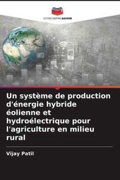 Un système de production d’énergie hybride éolienne et hydroélectrique pour l’agriculture en milieu rural